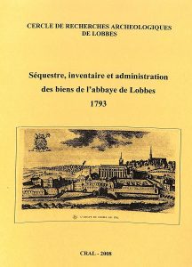 Séquestre, inventaire et administration des biens de l'abbaye de Lobbes : 1793 : Archives nationales à Paris : Cahier I & II de M. Jean-Marie Horemans